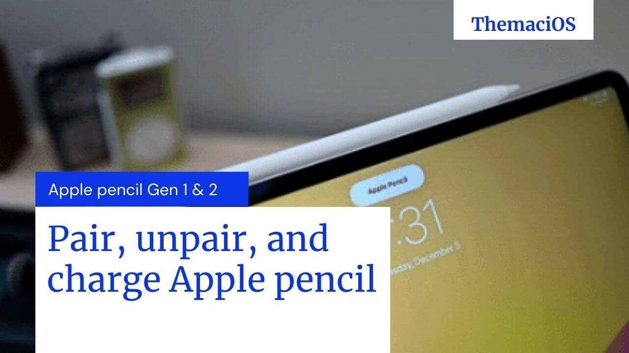 How to pair unpair charge Apple pencil first & second Generation